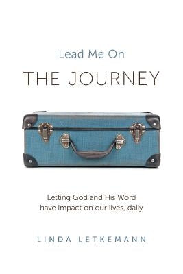 The Journey: Lead Me On by Letkemann, Linda
