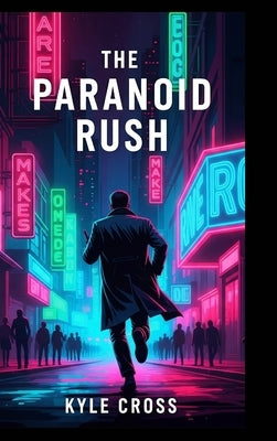 The Paranoid Rush by Cross, Kyle