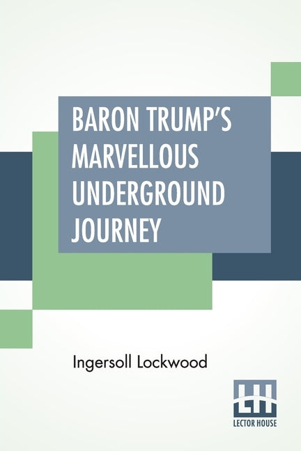 Baron Trump's Marvellous Underground Journey by Lockwood, Ingersoll