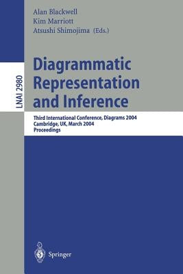 Diagrammatic Representation and Inference: Third International Conference, Diagrams 2004, Cambridge, Uk, March 22-24, 2004, Proceedings by Blackwell, Alan