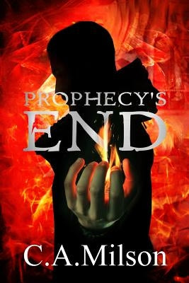 Prophecy's End by Milson, C. A.