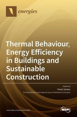 Thermal Behaviour, Energy Efficiency in Buildings and Sustainable Construction by Santos, Paulo