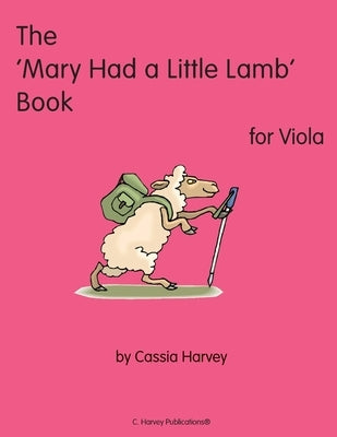The 'Mary Had a Little Lamb" Book for Viola by Harvey, Cassia