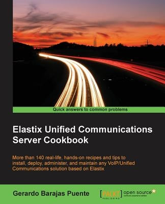 Elastix Unified Communications Server Cookbook by Barajas Puente, Gerardo