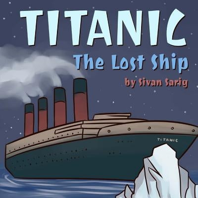 Titanic - The Lost Ship by Sarig, Sivan