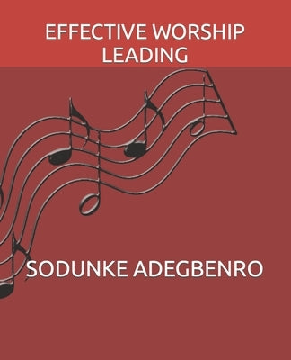 Effective Worship Leading by Olaoluwa, Ayokunmi