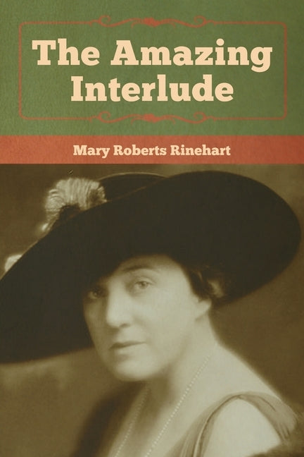 The Amazing Interlude by Rinehart, Mary Roberts