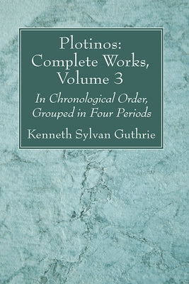 Plotinos: Complete Works, Volume 3 by Guthrie, Kenneth Sylvan