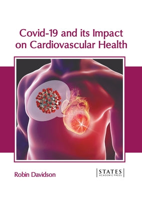 Covid-19 and Its Impact on Cardiovascular Health by Davidson, Robin