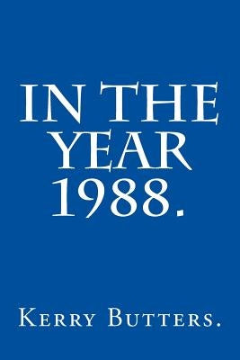 In the Year 1988. by Butters, Kerry