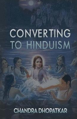 Converting To Hinduism by Dhopatkar, Chandra