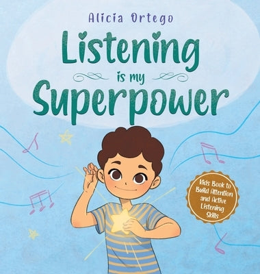 Listening is My Superpower by Ortego, Alicia