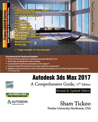 Autodesk 3ds Max 2017: A Comprehensive Guide by Purdue Univ, Sham Tickoo