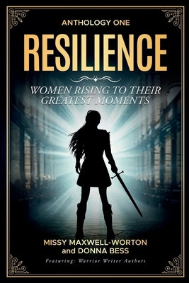 Resilience: Women Rising to Their Greatest Moments by Maxwell-Worton, Missy