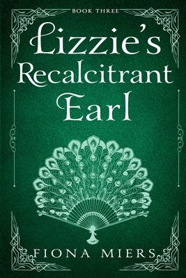 Lizzie's Recalcitrant Earl: Steamy Regency Romance by Miers, Fiona