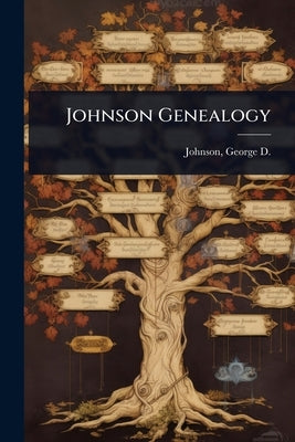 Johnson Genealogy by Johnson, George D. (George Dana) 1847-