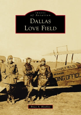 Dallas Love Field by Bleakley, Bruce A.