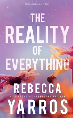 The Reality of Everything by Yarros, Rebecca