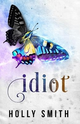 Idiot: Dear Kami by Smith, Holly