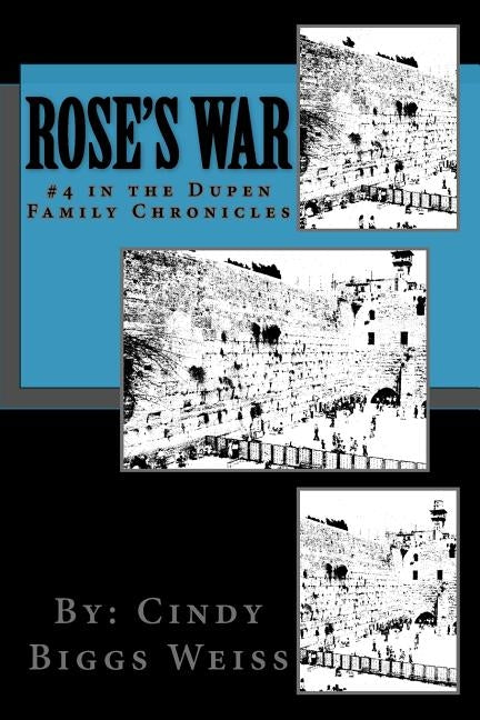Rose's War by Weiss, Cindy Biggs