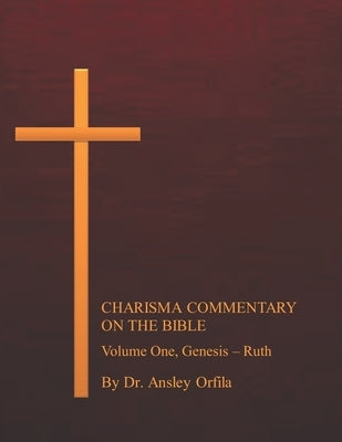 Charisma Commentary on the Bible, Volume One by Orfila Dmin, Ansley Ulm