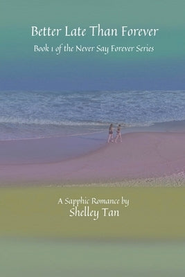 Better Late Than Forever by Tan, Shelley