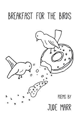 Breakfast for the Birds by Marr, Jude