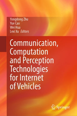Communication, Computation and Perception Technologies for Internet of Vehicles by Zhu, Yongdong
