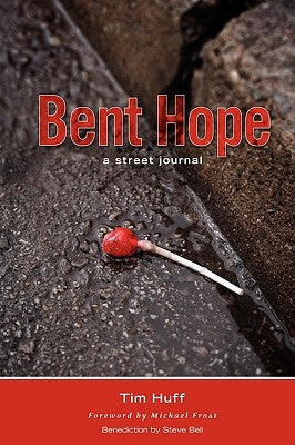 Bent Hope: A Street Journal by Huff, Tim