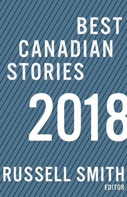 Best Canadian Stories 2018 by Smith, Russell