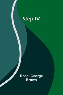 Step IV by George Brown, Rosel