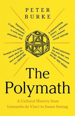 The Polymath: A Cultural History from Leonardo Da Vinci to Susan Sontag by Burke, Peter
