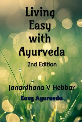 Living Easy With Ayurveda by V, Janardhana