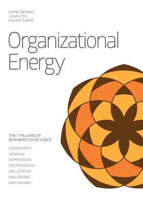 Organizational Energy: 7 Pillars of Business Excellence by Bernal, Enric