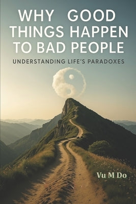Why good things happen to bad people? by Do, Vu