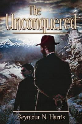 The Unconquered by Harris, Seymour N.