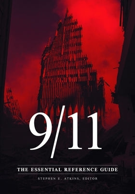 9/11: The Essential Reference Guide by Atkins, Stephen