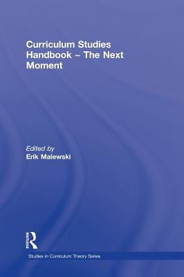 Curriculum Studies Handbook - The Next Moment by Malewski, Erik