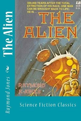 The Alien: Science Fiction Classics by Jones, Raymond F.
