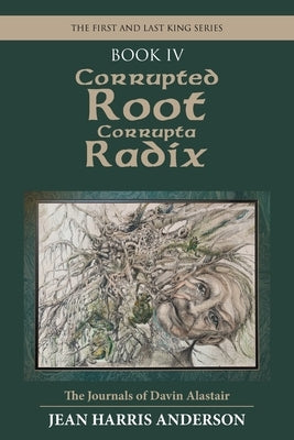Corrupted Root Corrupta Radix: The First and Last King Series by Anderson, Jean Harris