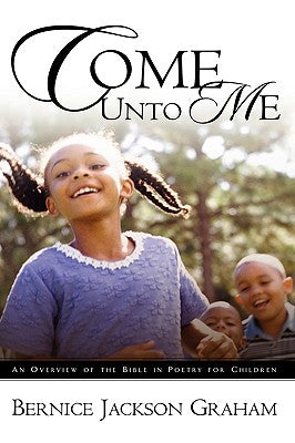 Come Unto Me by Graham, Bernice Jackson