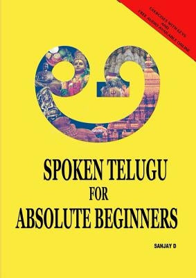 Spoken Telugu for Absolute Beginners by D, Sanjay