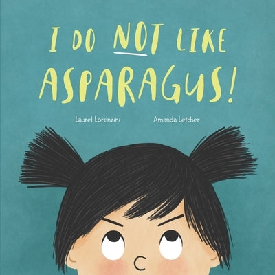 I Do Not Like Asparagus! by Letcher, Amanda