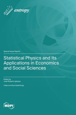 Statistical Physics and Its Applications in Economics and Social Sciences by Iglesias, José Roberto