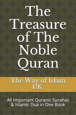 The Treasure of the Noble Quran: All Important Quranic Surahas & Islamic Dua in One Book by Uk, The Way of Islam
