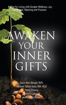 Awaken Your Inner Gifts: A Map for Living with Greater Wellness, Joy, Contentment, Meaning and Purpose by Waugh, Dave Wali