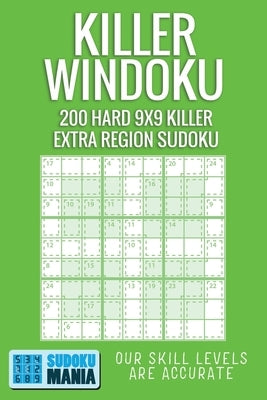 Killer Windoku: 200 Hard 9x9 Killer Extra Region Sudoku by Sudoku Mania