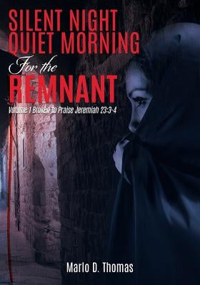 SilentNight QuietMorning For the Remnant by Thomas, Marlo D.