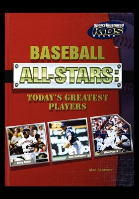 Baseball All-Stars: Today's Greatest Players by Schuarz, Alan
