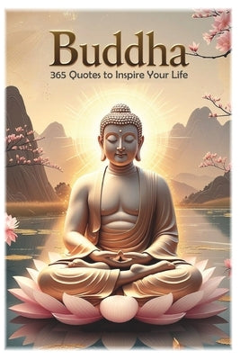 Buddha: 365 Quotes to Inspire Your Life by Hemmatkhah Kalibar, Farhad